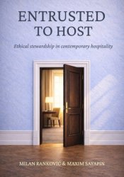 Скачать Entrusted to Host: Ethical stewardship in contemporary hospitality бесплатно