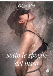 Скачать Sotto le spoglie del lusso бесплатно